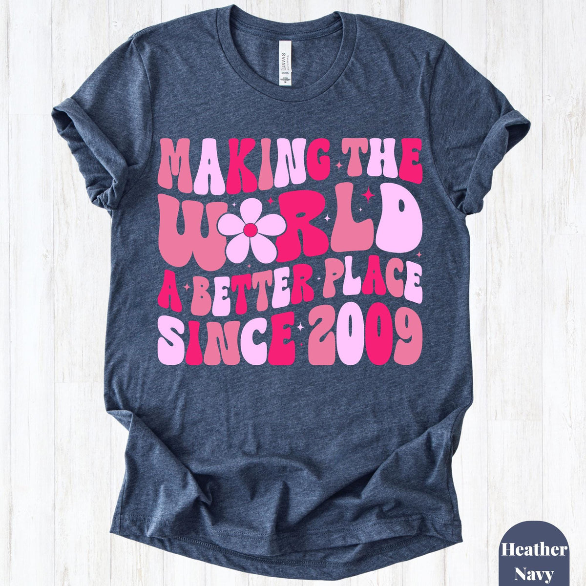 Making The World A Better Place Since 2009 Shirt, 16th Birthday Shirt, Sweet 16 Birthday Gift, Teen Girl Birthday Tee, Birthday Party Shirt