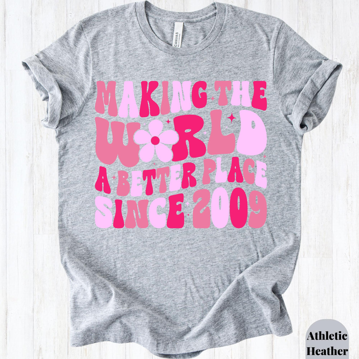 Making The World A Better Place Since 2009 Shirt, 16th Birthday Shirt, Sweet 16 Birthday Gift, Teen Girl Birthday Tee, Birthday Party Shirt